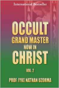 Occult Grandmaster Now In Christ Vol 2 PB -Iyke Nathan Uzorma